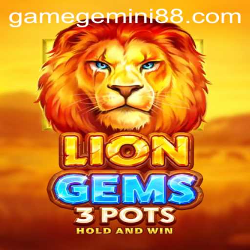 Discover the Thrilling World of LionGems3pots: Dive Into the Adventure with Gemini88