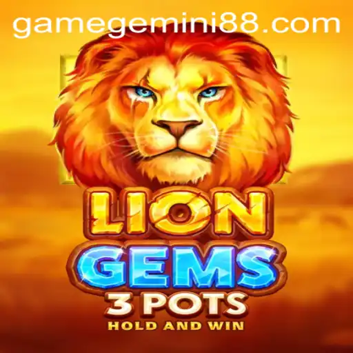 Discover the Thrilling World of LionGems3pots: Dive Into the Adventure with Gemini88